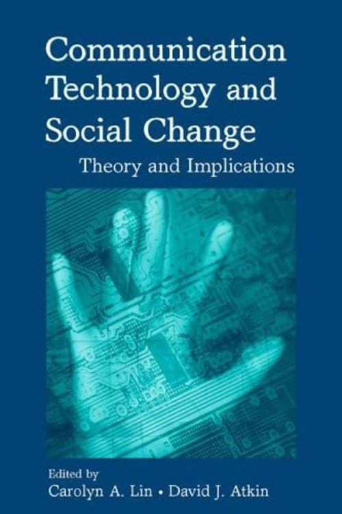 Communication Technology and Social Change : Theory and Implicati