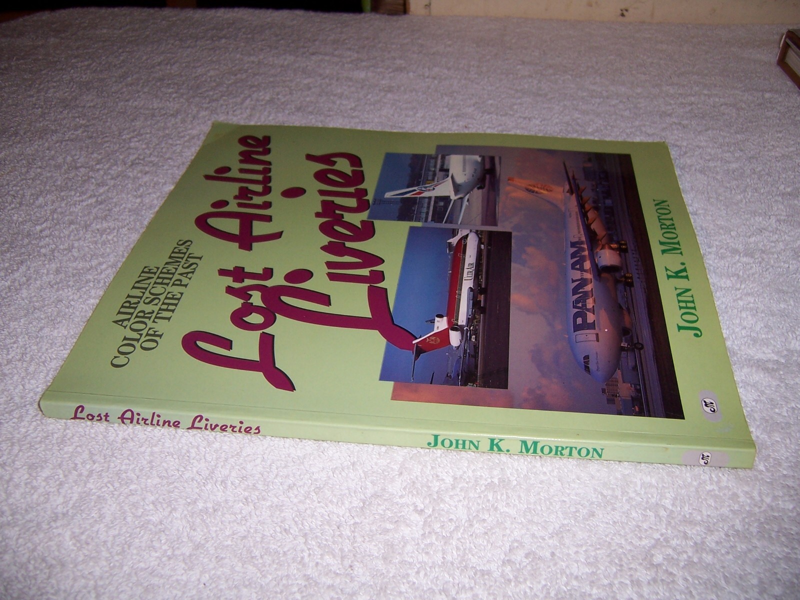 Lost Airlines Liveries Airline Color Schemes of the Past John Morton pb airplane