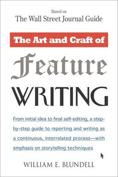 The Art and Craft of Feature Writing : Based on the Wall Street J