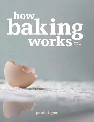 How Baking Works: Exploring the – Paperback, by Figoni Paula I. – Good o