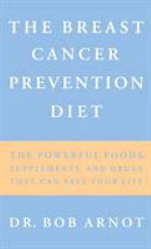 The Breast Cancer Prevention Diet : The Powerful Foods, Supplemen