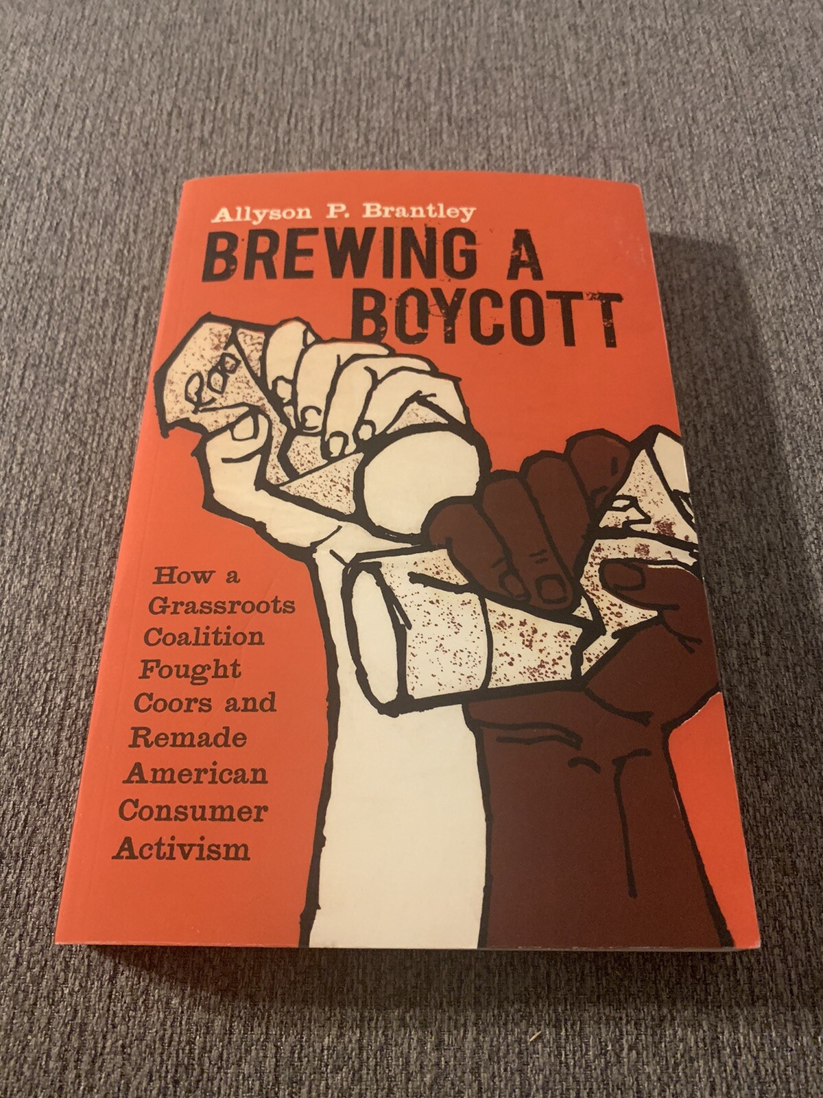 Justice, Power, and Politics Ser.: Brewing a Boycott : How a Grassroots…
