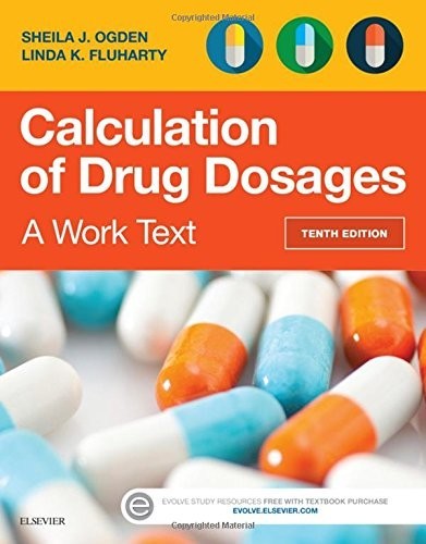 Calculation of Drug Dosages: A Work…, Fluharty RN MS