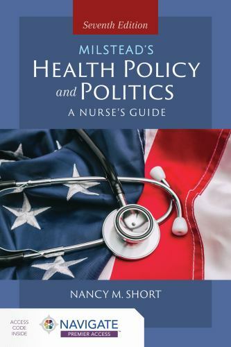 Milstead’s Health Policy and Politics : A Nurse’s Guide by Nancy M. Short (2021,