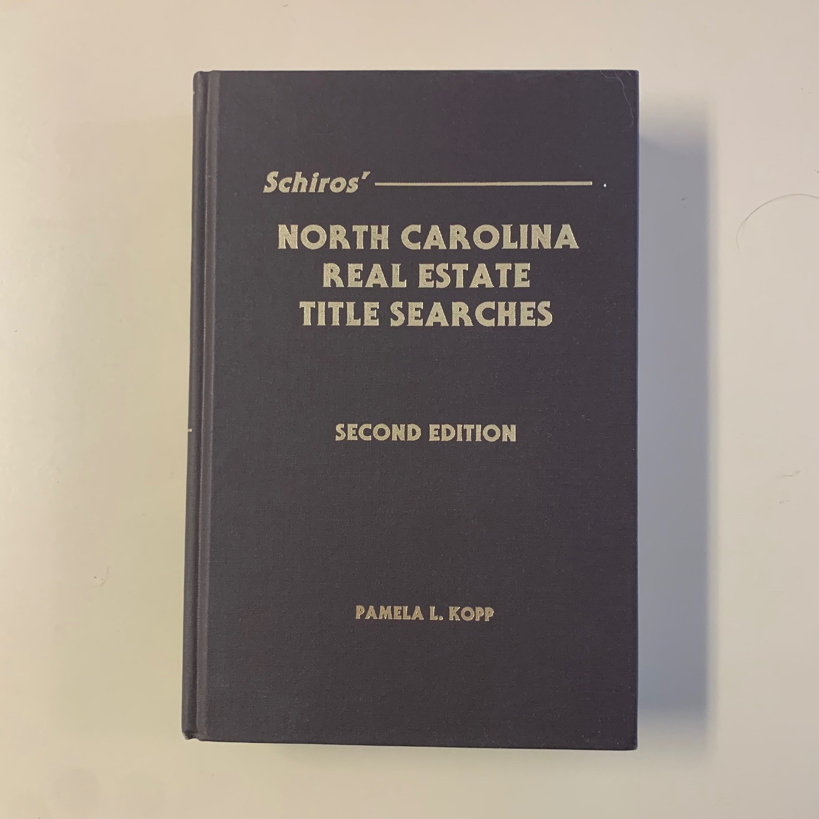 Schiros North Carolina Real Estate Title Searches Book 2nd Ed 1997 Pamela L Kopp