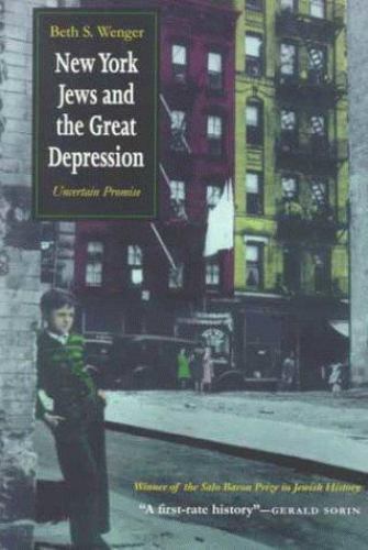 New York Jews and Great Depression: Uncertain Promise (Modern Jewish History…