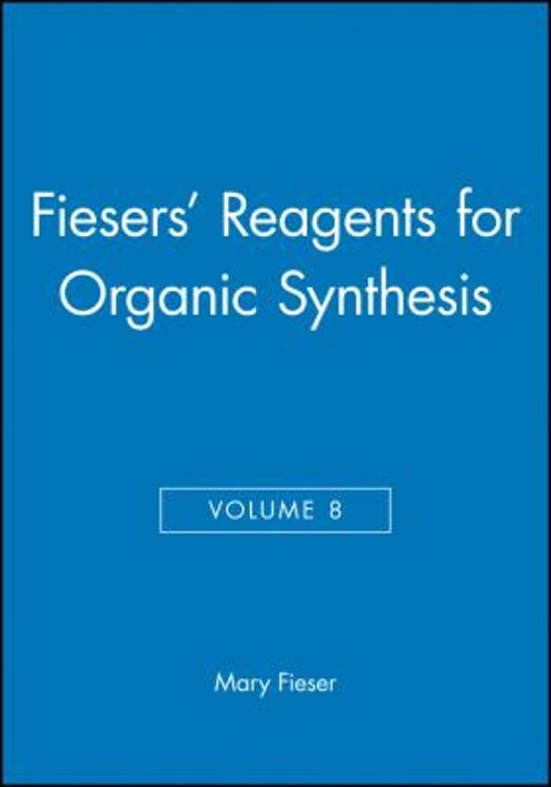 Fiesers’ Reagents for Organic Synthesis, Volume 8 Hardcover Mary