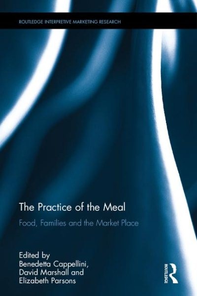Practice of the Meal : Food, Families and the Market Place, Hardcover by Capp…