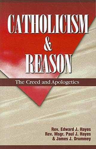 Catholicism & Reason: The Creed & – Paperback, by Hayes Edward J.; – Acceptable
