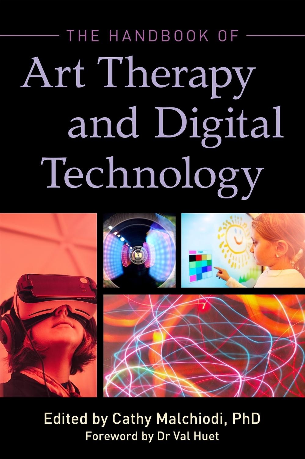The Handbook of Art Therapy and Digital Technology by Ms Cathy A. Malchiodi (Eng