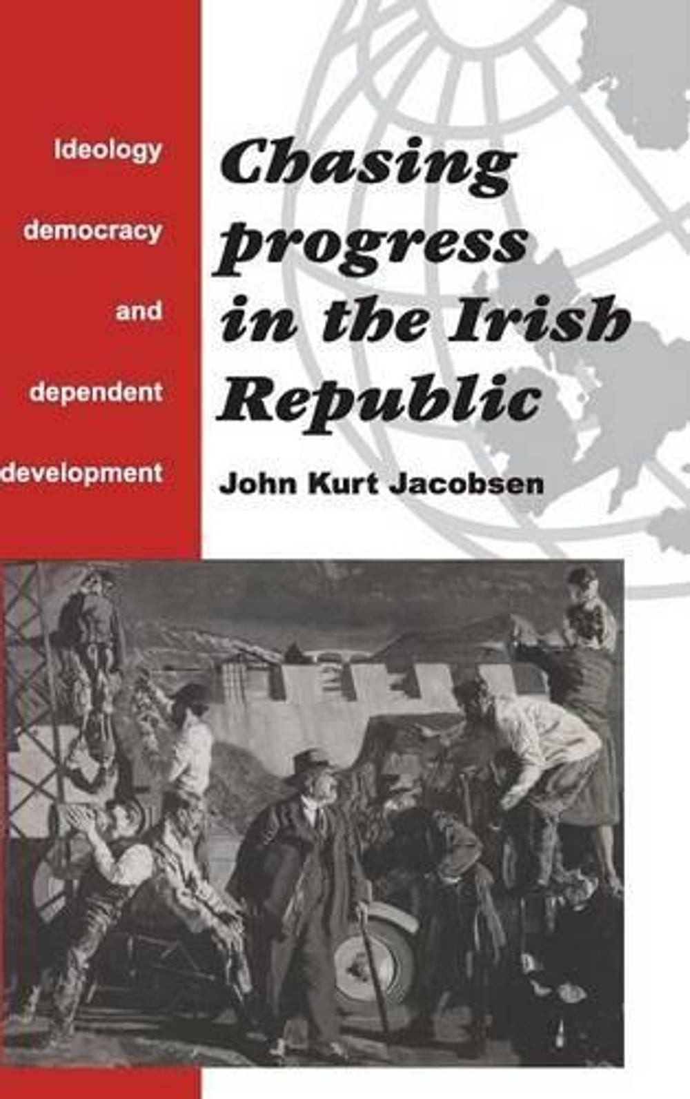 Chasing Progress in the Irish Republic: Ideology, Democracy and Dependent Develo