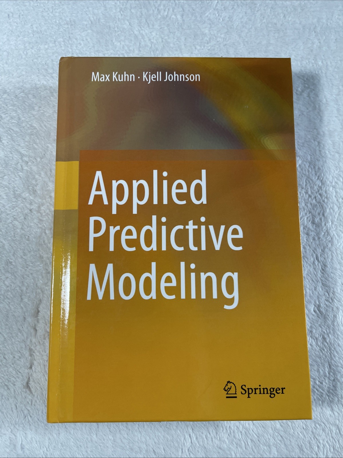 Max Kuhn Kjell Johnson Applied Predictive Modeling (Hardback)