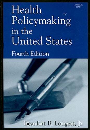 Health Policymaking in the United States by Jr. Longest, Beaufort B: Used