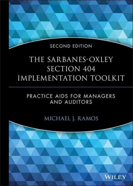 Sarbanes-Oxley Section 404 Implementation Toolkit : Practice Aids for Manager…