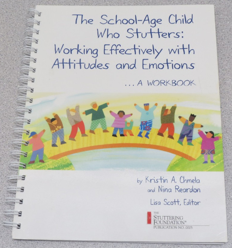 School-Age Child Who Stutters Working with Attitudes & Emotions Workbook Chmela