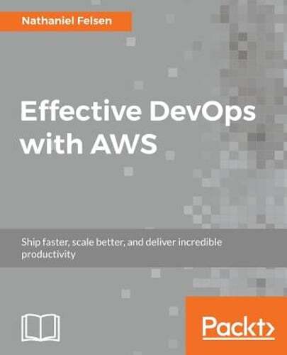 Effective DevOps with AWS by Nathaniel Felson: Used