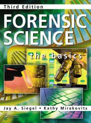 Forensic Science: The Basics, Third Edition – Hardcover By Siegel, Jay A – GOOD