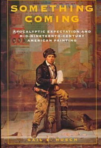Something Coming: Apocalyptic Expectation and Mid-Nineteenth-Century American