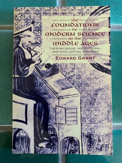 Foundations of Modern Science in the Middle Ages: Their Religious… E. Grant PB