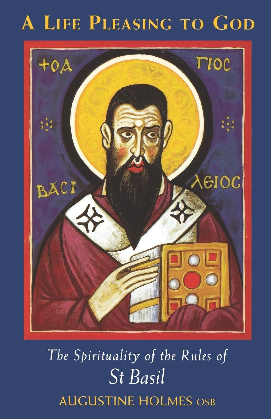 A Life Pleasing To God: The Spirituality of the Rules of Saint Basil (Volume…