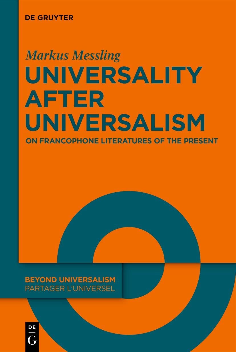 Universality after Universalism: On Francophone Literatures of the Present (…