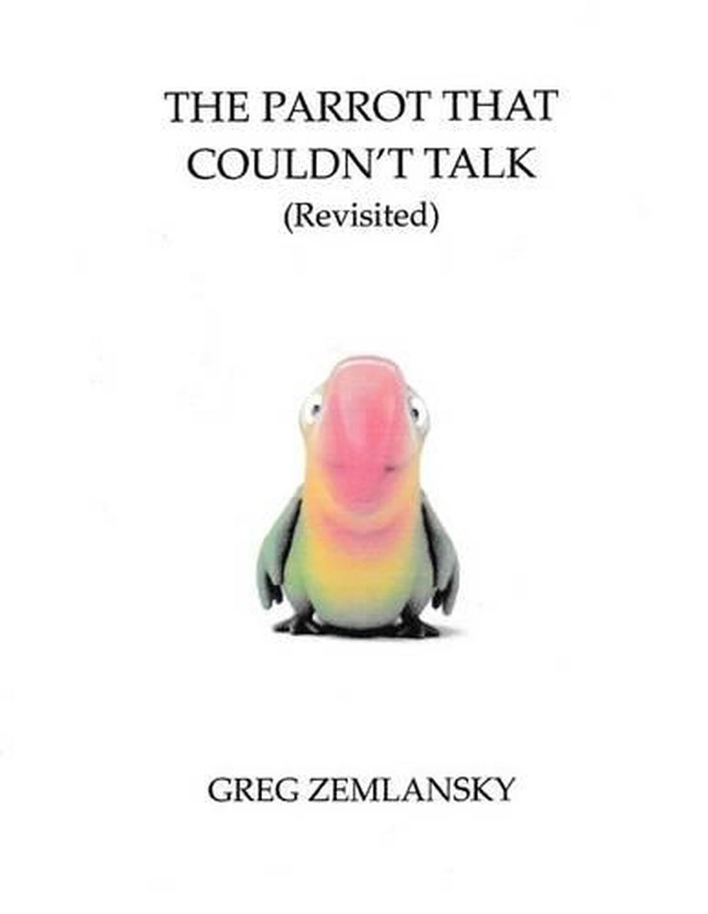 The Parrot That Couldn’t Talk (Revisited) by Greg Zemlansky (English) Paperback