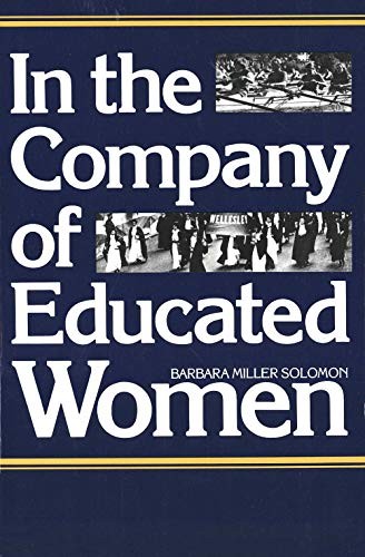 In the Company of Educated Women: A History of Women and Higher Education in…