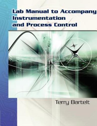 Lab Manual for Bartelt’s Instrumentation and Process Control, Bartelt, Terry L.M