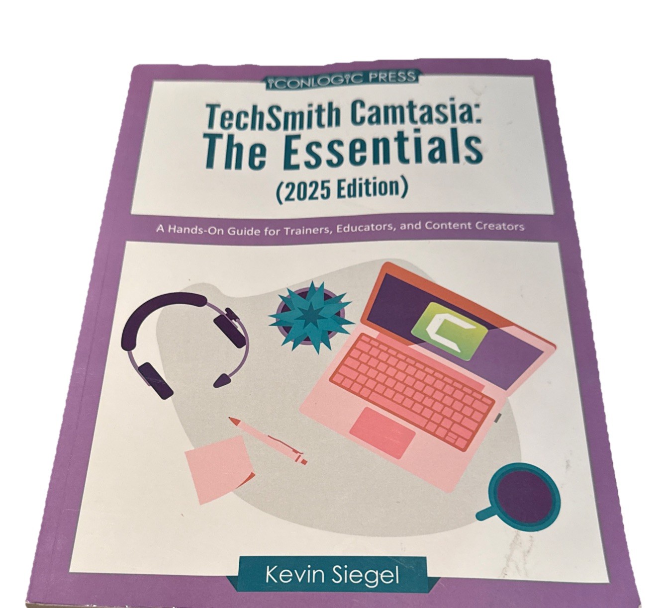 TechSmith Camtasia: The Essentials (2025 Edition): A Hands-On Guide for Trainers
