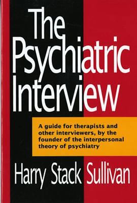 The Psychiatric Interview by Sullivan, Harry