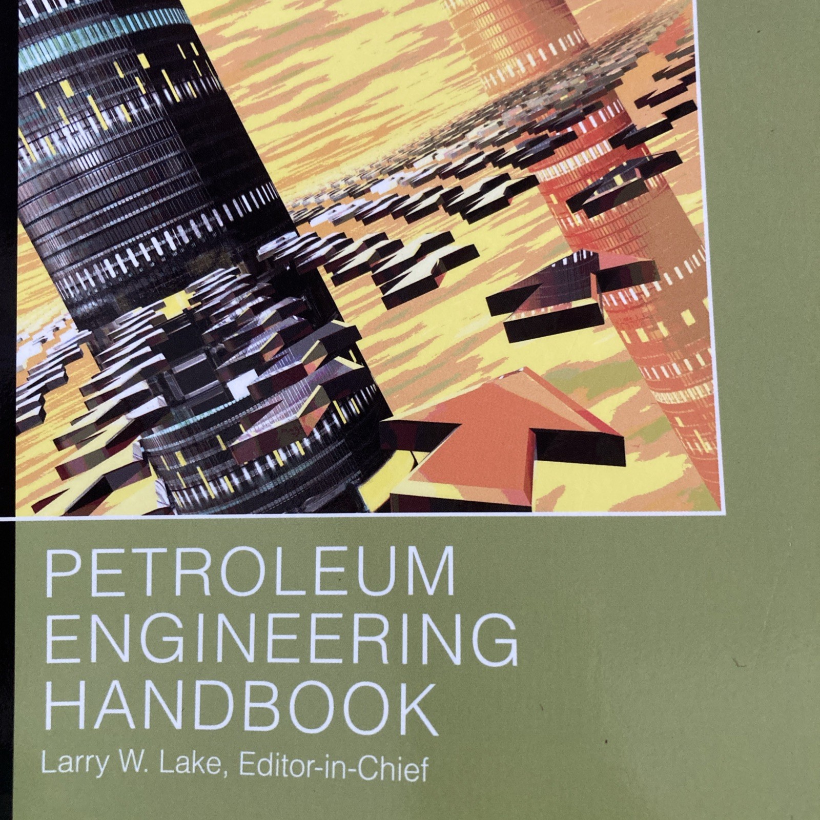 Petroleum Engineering Handbook Volume VI: Emerging and Peripheral Technologie…