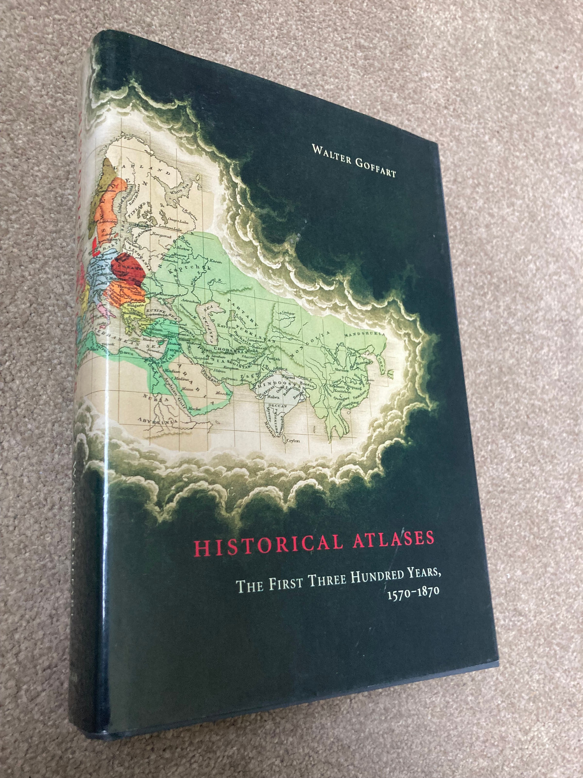 Historical Atlases: The First Three Hundred Years 1570-1870 by Walter Goffart