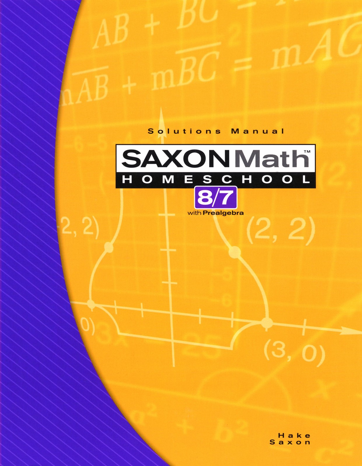 Saxon Math 8/7 with Prealgebra: Solutions Manual by Stephen Hake