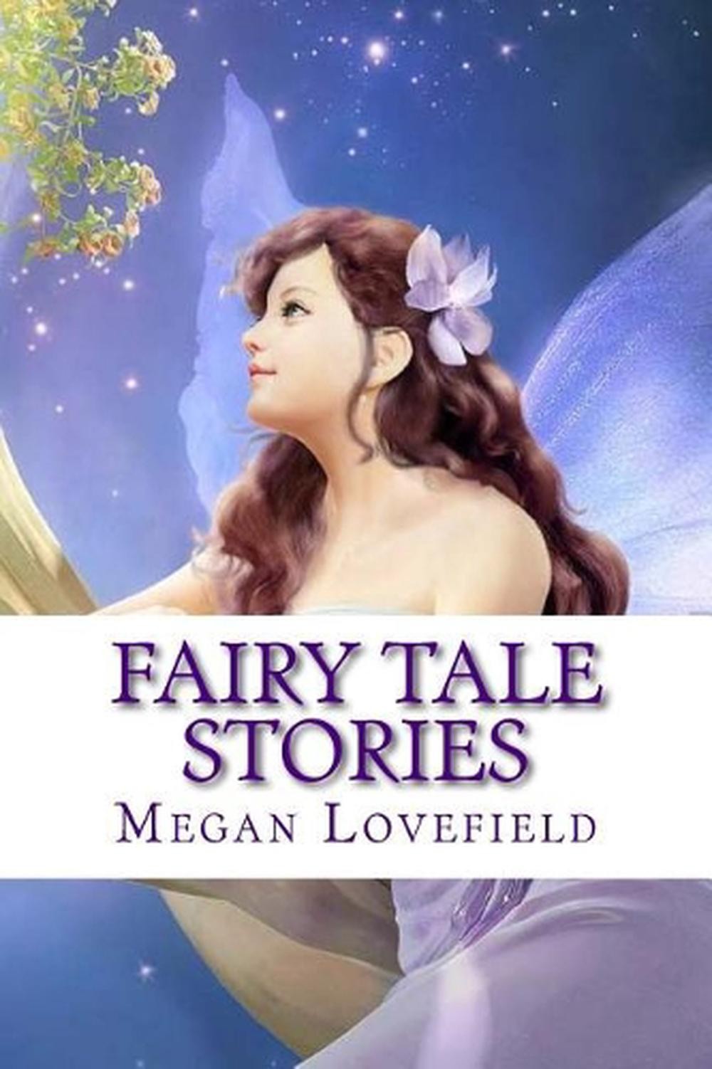 Fairy Tale Stories: For Girls Ages 4-8 Years Old by Megan Lovefield (English) Pa