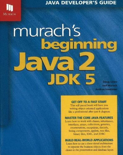 Murach’s Beginning Java 2, JDK 5 By Doug Lowe,Joel Murach,Andrea