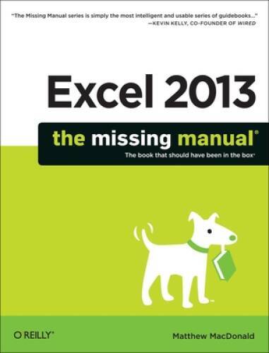 Excel 2013: The Missing Manual – Paperback By MacDonald, Matthew – VERY GOOD