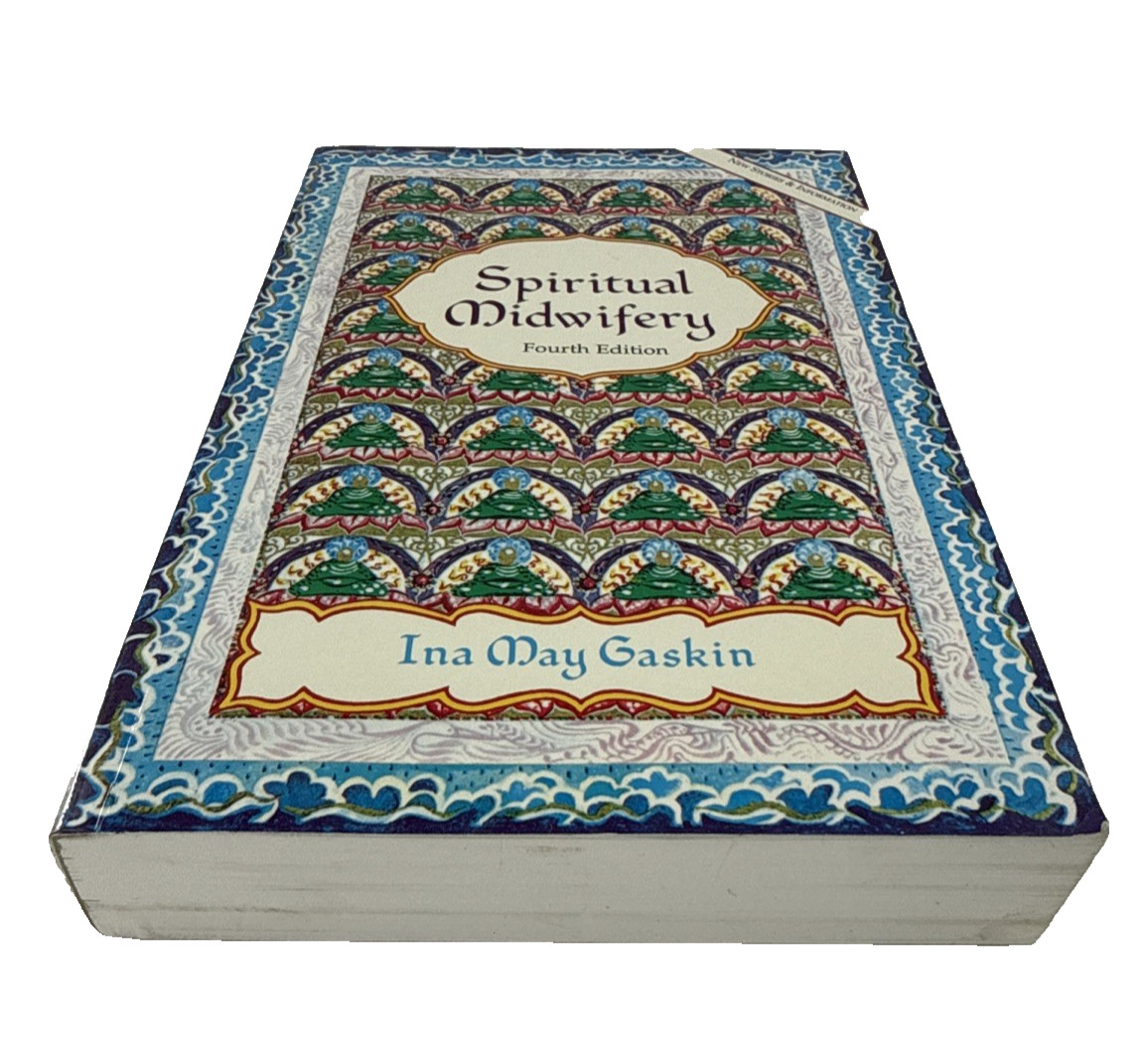 Spiritual Midwifery Fourth Edition Ina M. Gaskin Trade Paperback