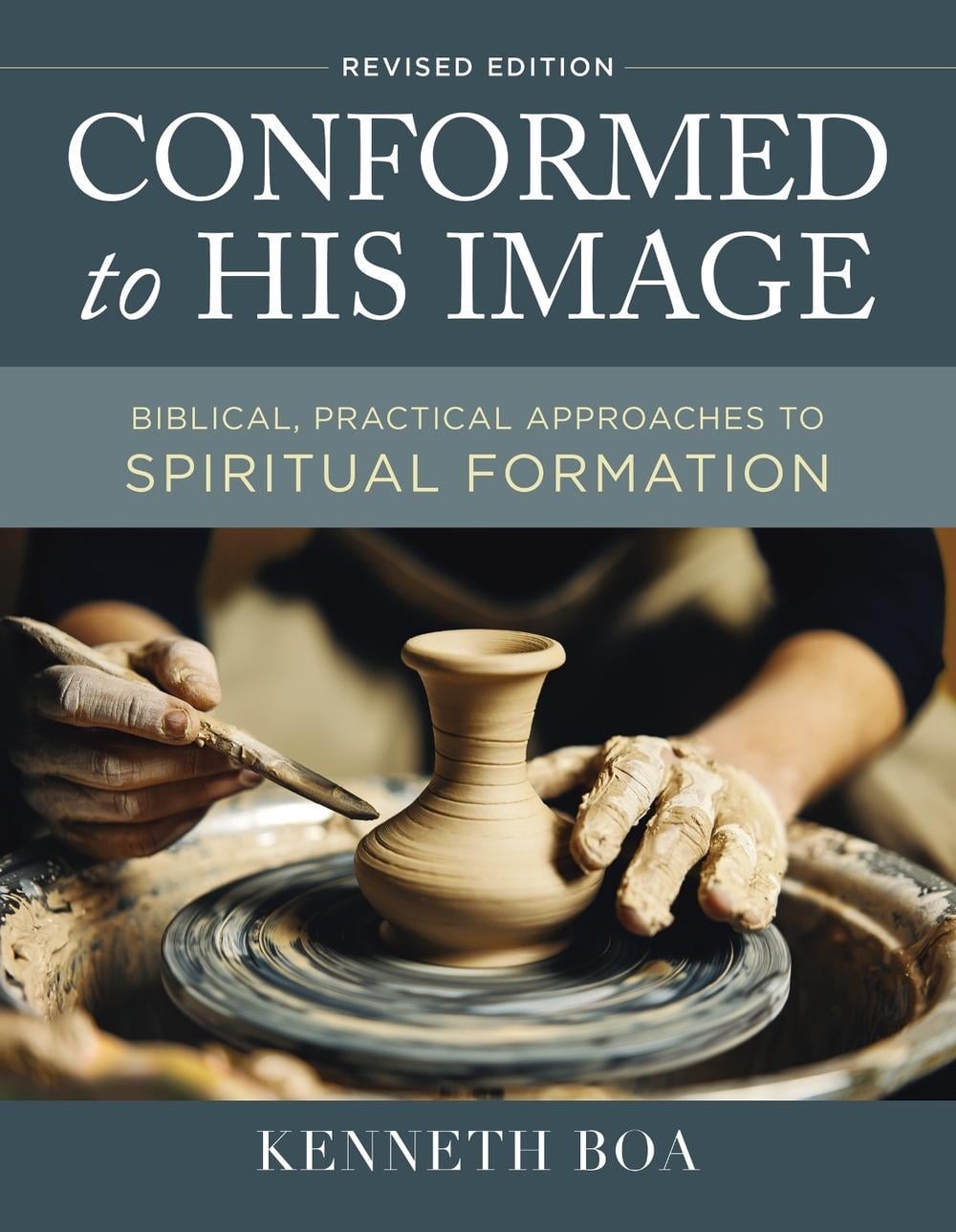 Conformed to His Image, Revised Edition: Biblical, Practical Approaches to Spiri