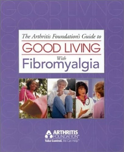 The Arthritis Foundation’s Guide to Good Living With Fibromyalgia by Edited by T