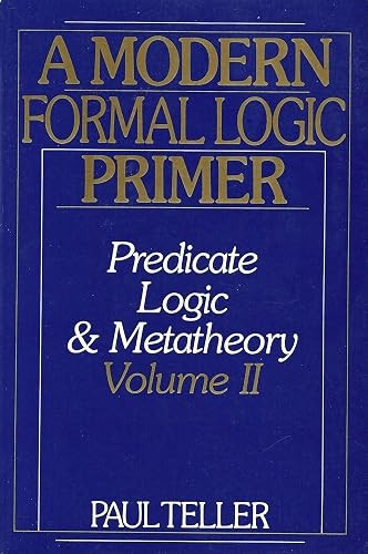 A Modern Formal Logic Primer: Predicate Logic and Metatheory, …