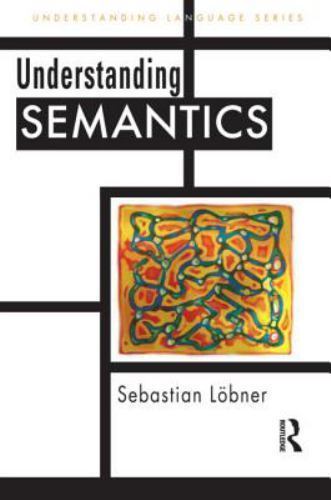 Understanding Semantics (Understanding Language) By Sebastian Lo