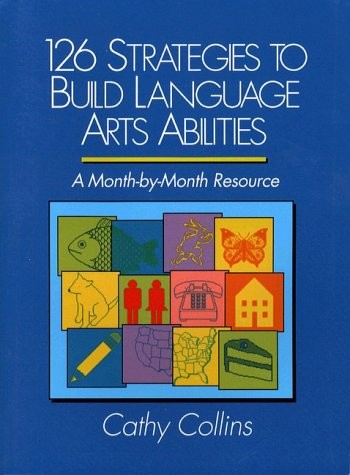 126 STRATEGIES TO BUILD LANGUAGE ARTS ABILITIES: A By Cathy Collins **Mint**