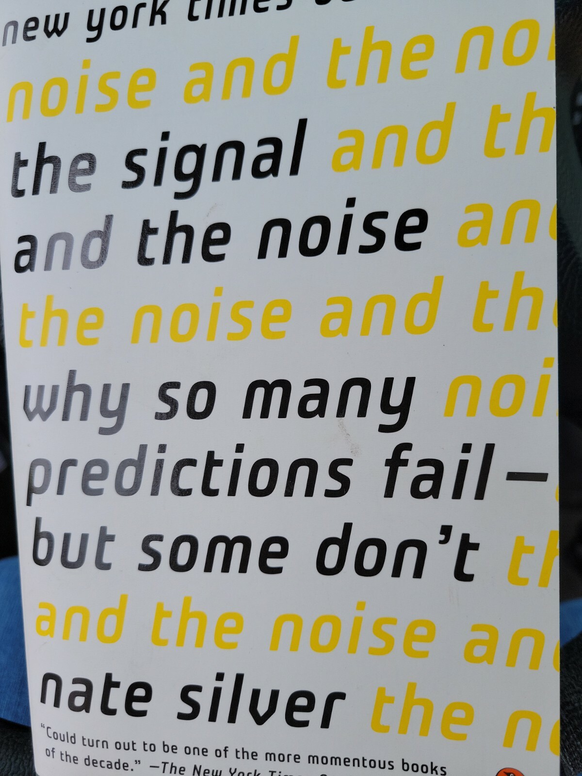 The Signal and the Noise: Why So Many Predictions Fail–But Some Don’t by Nate *