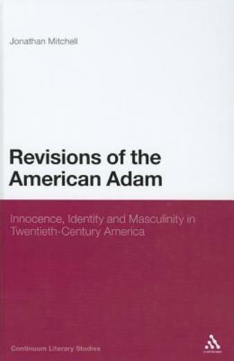 Revisions Of The American Adam: Innocence, Identity And Masculinity In Twen…