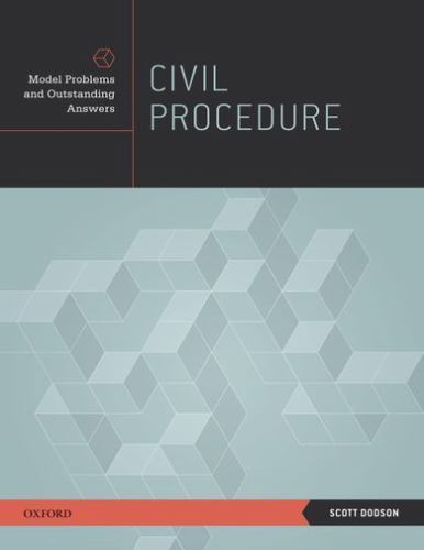 Civil Procedure: Model Problems and Outstanding Answers by Scott Dodson