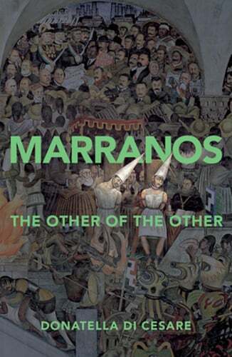 Marranos: The Other of the Other by Donatella Di Cesare: New