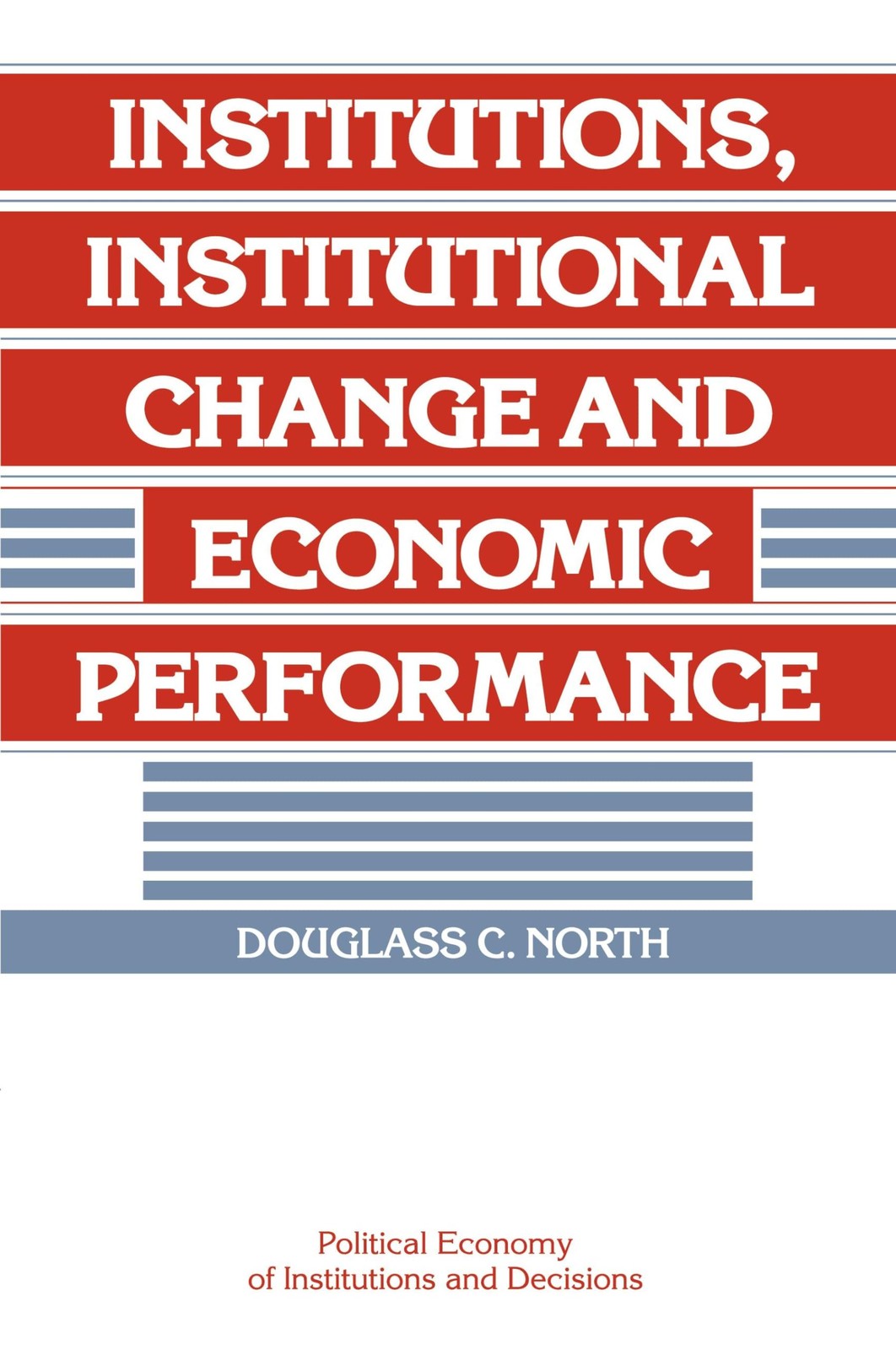 Institutions, Institutional Change and Economic Performance (Political Econo…