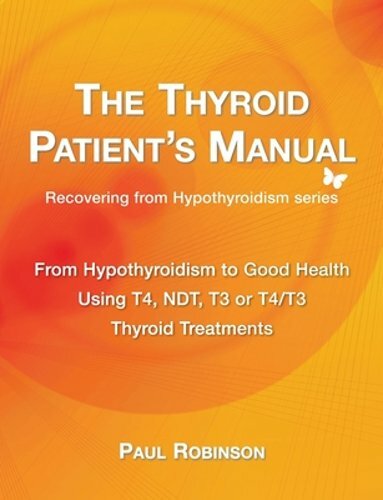 The Thyroid Patient’s Manual: Recovering from Hypothyroidism to Good Health: New