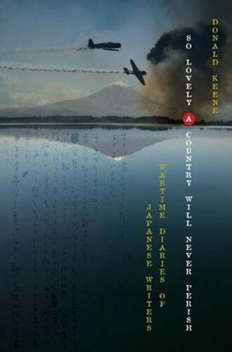 So Lovely a Country Will Never Perish: Wartime Diaries of Japanese Writers: Used