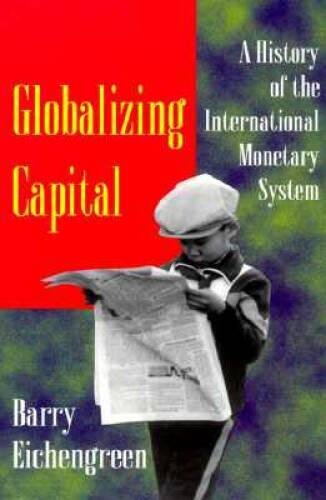 Globalizing Capital: A History of the International Monetary System (IMF) – GOOD